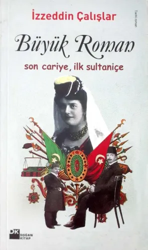 Büyük Roman & Son Cariye,İlk Sultaniçe