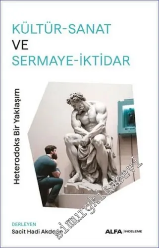 Kültür-Sanat ve Sermaye - İktidar Heterodoks Bir Yaklaşım -