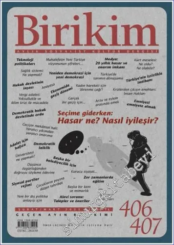 Birikim Aylık Sosyalist Kültür Dergisi - Seçime Giderken Hasar Ne Nasıl İyileşir - Sayı: 406 / 407      Şubat / Mart 2023