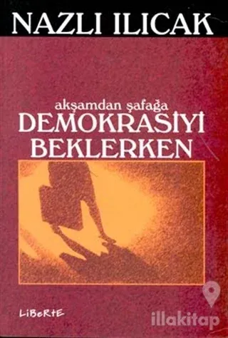 Akşamdan Şafağa Demokrasiyi Beklerken