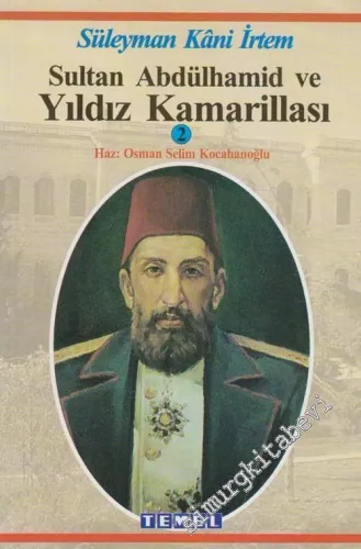 Sultan Abdülhamid ve Yıldız Kamarillası: Yıldız Sarayı'nda Paşalar, Beyler, Ağalar ve Şeyhler -        2003