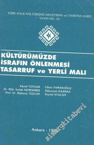 Kültürümüzde İsrafın Önlenmesi Tasarruf ve Yerli Malı: 23 Mart 1996 -