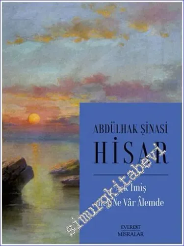 Aşk İmiş Her Ne Vâr Âlemde: Aşka Dair Seçilmiş Mısralar ve Beyitler 1417 - 1950 -