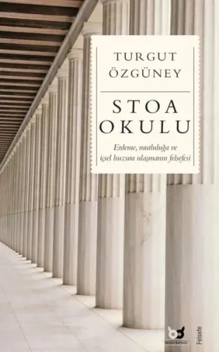 Stoa Okulu;Erdeme, Mutluluğa ve İçsel Huzura Ulaşmanın Felsefesi