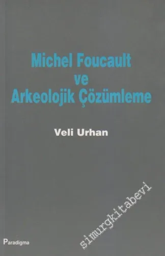 Michel Foucault ve Arkeolojik Çözümleme -        2000
