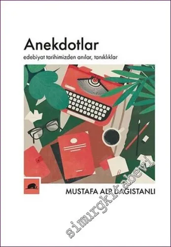 Anekdotlar : Edebiyat Tarihimizden Anılar Tanıklıklar -         2022