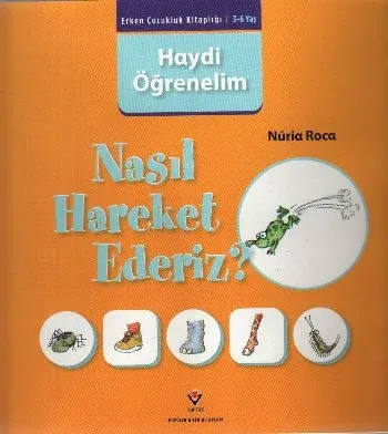 Erken Çocukluk Kitaplığı-Haydi Öğrenelim Nasıl Hareket Ederiz?
