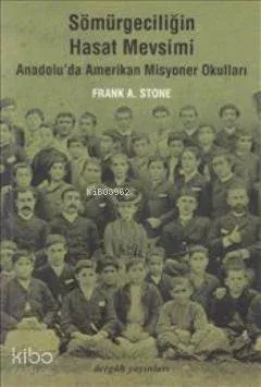 Sömürgeciliğin Hasat Mevsimi; Anadolu'da Amerikan Misyoner Okulları