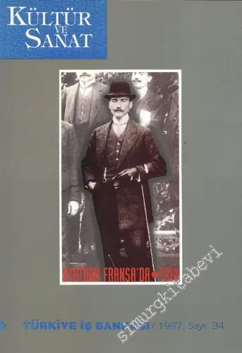 Kültür ve Sanat Dergisi : Atatürk'ün Fransa Gezisi - Sayı: 34    Yıl: 9  Haziran  1997