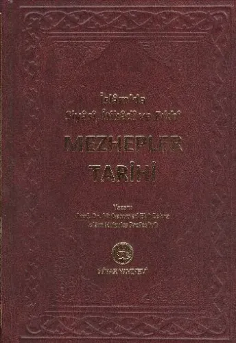 Mezhepler Tarihi [İslam'da Siyasi, İtikadi ve Fıkhi] (Ciltli)