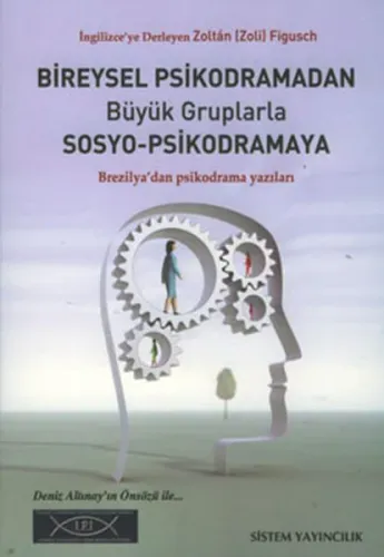 Bireysel Psikodramadan Büyük Gruplarla Sosyo-Psikodramaya; Brezilya'dan Psikodrama Yazıları