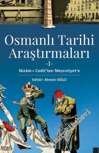 Osmanlı Tarihi Araştırmaları 1: Nizam-ı Cedit'ten Meşrutiyet'e -         2018