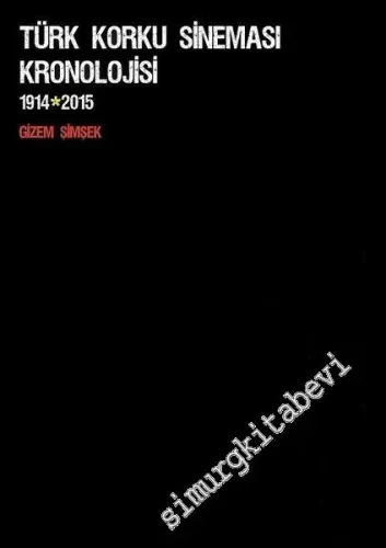 Türk Korku Sineması Kronolojisi Cilt 1: 1914 - 2015 -