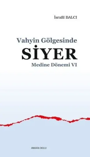 Vahyin Gölgesinde Siyer - Medine Dönemi VI