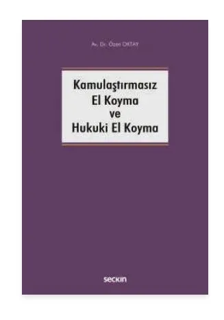 Kamulaştırmasız El Koyma ve Hukuki El Koyma