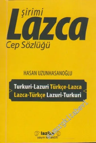 Şirimi Lazca Cep Sözlüğü: Türkçe - Lazca / Lazca - Türkçe = Turkuri - Lazuri / Lazuri - Turkuri -