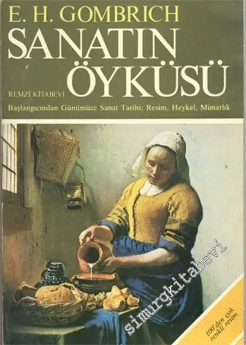 Sanatın Öyküsü: Başlangıçtan Günümüze Sanat Tarihi; Resim, Heykel, Mimarlık -
