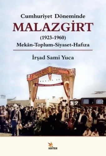 Cumhuriyet Döneminde Malazgirt (1923-1960);Mekân-Toplum-Siyaset-Hafıza