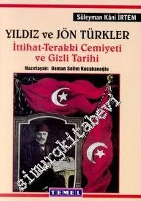 Yıldız ve Jön Türkler: İttihat Terakki Cemiyeti ve Gizli Tarihi -        1999