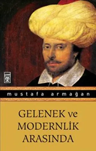 Gelenek Ve Modernlik Arasında