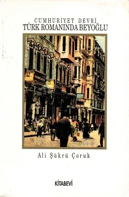 Cumhuriyet Devri Türk Romanında Beyoğlu