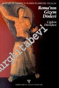 Roma'nın Gizem Dinleri: Antik Çağ'da Yaşamın ve Ölümün Bilinmezine Yolculuk -        2000