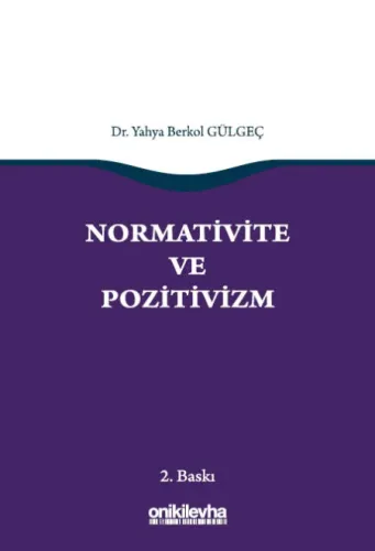 Normativite ve Pozitivizm Yahya Berkol Gülgeç