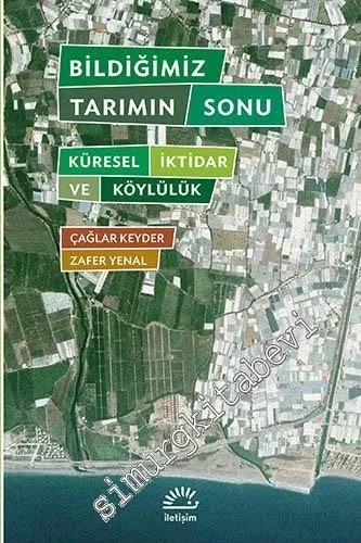 Bildiğimiz Tarımın Sonu: Küresel İktidar ve Köylülük -         2021