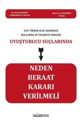 1047 Örnek Olay Açısından Kullanma Ve Ticarete Yönelik Uyuşturucu Suçlarında Neden Beraat Kararı Verilmeli