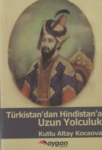 Türkistan’dan Hindistan’a Uzun Yolculuk