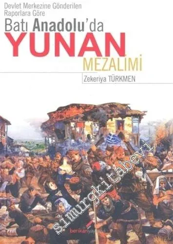 Devlet Merkezine Gönderilen Raporlara Göre Batı Anadolu'da Yunan Mezalimi -         2016