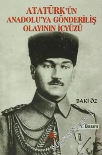 Atatürk'ün Anadolu'ya Gönderiliş Olayının İçyüzü -         1996