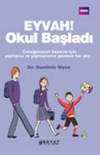 Eyvah! Okul Başladı; Çocuğunuzun Başarısı İçin Yapmanız ve Yapmamanız Gereken Her Şey...