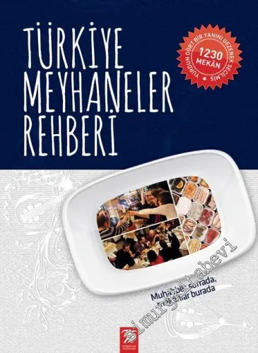 Türkiye Meyhaneler Rehberi: Yurdun Dört Bir Yanını Gezerek Seçilmiş 1230 Mekân -        2014