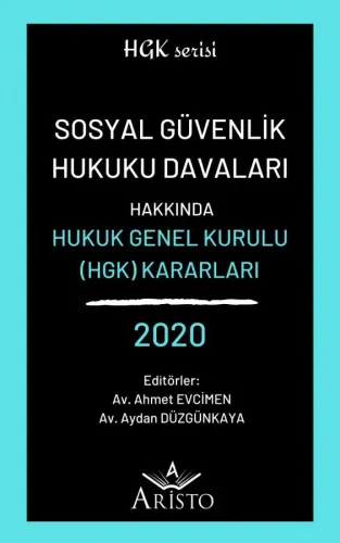 Sosyal Güvenlik Hukuku Davaları Hakkında Hukuk Genel Kurulu Kararları 
