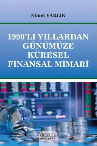 1990’lı Yıllardan Günümüze Küresel Finansal Mimari