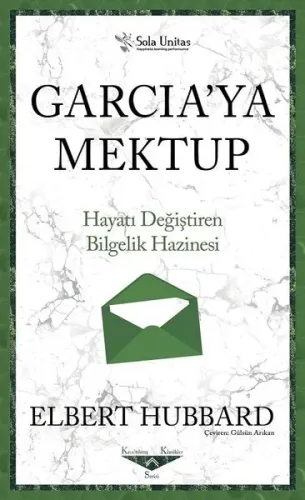 Garcia'ya Mektup - Kısaltılmış Klasikler Serisi;Hayatı Değiştiren Bilgelik Hazinesi
