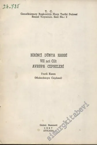 Birinci Dünya Harbi 7. Cilt: Avrupa Cepheleri 3. Kısım (Makedonya Cephesi) -        1967