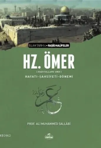 II. Halife Hz. Ömer (ra) Hayatı, Şahsiyeti ve Dönemi; İslam Tarihi Raşid Halifeler Dönemi