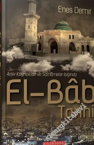 Arşiv Kaynakları ve Salnameler Işığında El-Bab Tarihi -