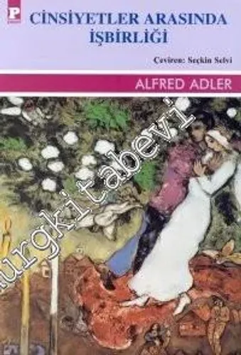 Cinsiyetler Arasında İşbirliği : Kadın-Erkek Aşk-Evlilik ve Cinsellik Üzerine Yazılar -         1999
