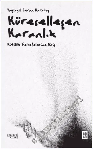 Küreselleşen Karanlık - Kötülük Felsefelerine Giriş -         2023
