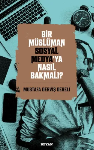 Bir Müslüman Sosyal Medya’ya Nasıl Bakmalı? - Mustafa Derviş Dereli - 