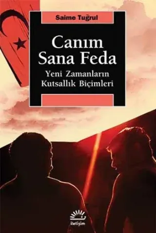 Canım Sana Feda: Yeni Zamanların Kutsallık Biçimleri