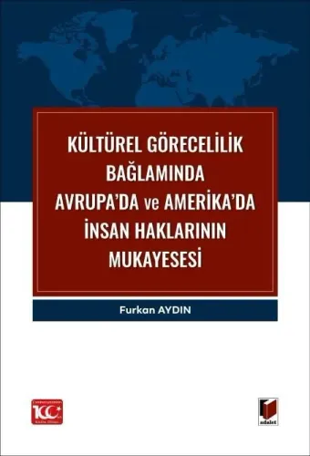 Kültürel Görecelilik Bağlamında Avrupa’da ve Amerika’da İnsan Haklarının Mukayesesi