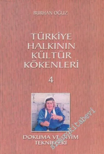 Türkiye Halkının Kültür Kökenleri 4: Dokuma ve Giyim Teknikleri -        2004