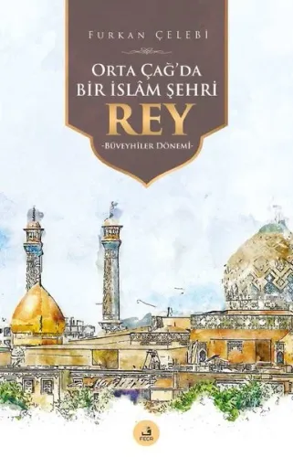 Orta Çağ'da Bir İslâm Şehri Rey