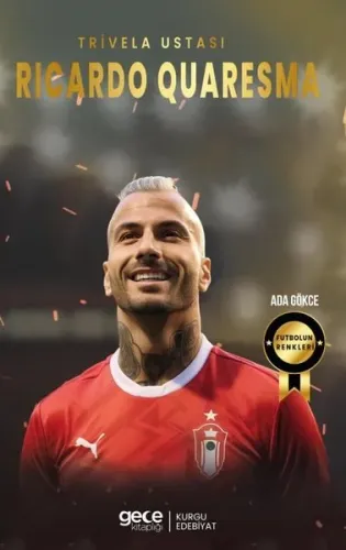 Trivela Ustası Ricardo Quaresma - Futbolun Renkleri | Kitap Ambarı