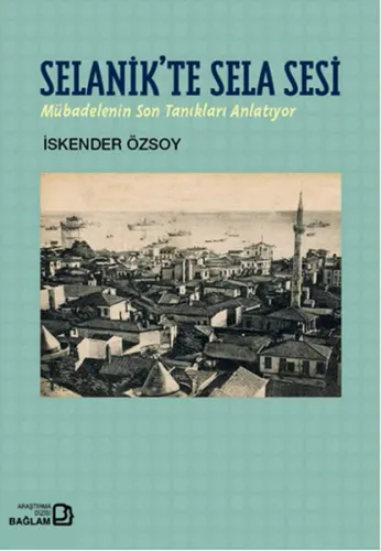 Selanik'te Sela Sesi; Mübadelenin Son Tanıkları Anlatıyor