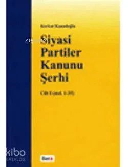 Siyasi Partiler Kanunu Şerhi Cilt I